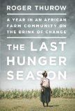Last Hunger Season A Year in an African Farm Community on the Brink of Change  9781610390675 Front Cover