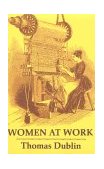 Women at Work The Transformation of Work and Community in Lowell, Massachusetts, 1826-1860 cover art