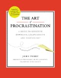Art of Procrastination A Guide to Effective Dawdling, Lollygagging and Postponing  9780761171676 Front Cover