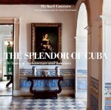 Splendor of Cuba 450 Years of Architecture and Interiors  9780847835676 Front Cover