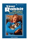 Your Rabbit A Kid's Guide to Raising and Showing  9780882667676 Front Cover