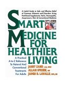 Smart Medicine for Healthier Living A Practical a-To-Z Reference to Natural and Conventional Treatments 1999 9780895298676 Front Cover