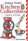 Antique Trader Kitchen Collectibles Price Guide 2008 9780896895676 Front Cover