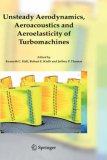 Unsteady Aerodynamics, Aeroacoustics and Aeroelasticity of Turbomachines 2006 9781402042676 Front Cover