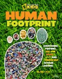 Human Footprint Everything You Will Eat, Use, Wear, Buy, and Throw Out in Your Lifetime 2011 9781426307676 Front Cover