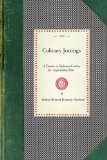 Culinary Jottings A Treatise in Thirty Chapters on Reformed Cookery for Anglo-Indian Rites, Based upon Modern English, and Continental Principles, with Thirty Menus for Little Dinners Worked Out in Detail, and an Essay on Our Kitchens in India 2008 9781429012676 Front Cover