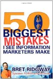 50 Biggest Mistakes I See Information Marketers Make 2011 9781600378676 Front Cover