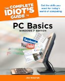 Complete Idiot's Guide to PC Basics, Windows 7 Edition Get the Skills You Need for Today S World of Computing 7th 2011 9781615640676 Front Cover