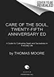 Care of the Soul, Twenty-Fifth Anniversary Ed A Guide for Cultivating Depth and Sacredness in Everyday Life  9780062415677 Front Cover