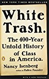 White Trash The 400-Year Untold History of Class in America  9780143129677 Front Cover