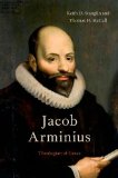 Jacob Arminius Theologian of Grace cover art