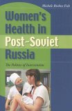 Women's Health in Post-Soviet Russia The Politics of Intervention 2005 9780253217677 Front Cover