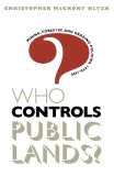 Who Controls Public Lands? Mining, Forestry, and Grazing Policies, 1870-1990 2nd 9780807845677 Front Cover