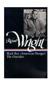 Richard Wright: Later Works (LOA #56) Black Boy (American Hunger) / the Outsider