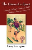 Dawn of A Sport Roanoke College's Track and Field Athletics Program - 1895-1930 2007 9781432703677 Front Cover