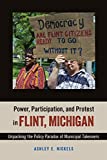 Power, Participation, and Protest in Flint, Michigan Unpacking the Policy Paradox of Municipal Takeovers  9781439915677 Front Cover
