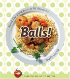 Balls! Round the World Fare for All Occasions 2010 9781552858677 Front Cover