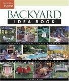Backyard Idea Book Outdoor Kitchens, Sheds and Storage, Fireplaces, Play Spaces, Pools and Spas 2004 9781561586677 Front Cover