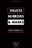 Vaults, Mirrors, and Masks Rediscovering U. S. Counterintelligence