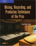 Mixing, Recording, and Producing Techniques of the Pros 2nd 2005 9781592007677 Front Cover