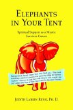 Elephants in Your Tent Spiritual Support as a Mystic Survives Cancer 2005 9781599264677 Front Cover