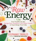 Raw Energy 124 Raw Food Recipes for Energy Bars, Smoothies, and Other Snacks to Supercharge Your Body  9781603424677 Front Cover
