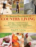 Illustrated Encyclopedia of Country Living Beekeeping, Canning and Preserving, Cheese Making, Disaster Preparedness, Fermenting, Growing Vegetables, Keeping Chickens, Raising Livestock, Soap Making, and More! 2011 9781616084677 Front Cover