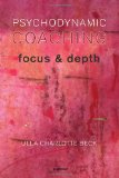 Psychodynamic Coaching Focus and Depth  9781855757677 Front Cover
