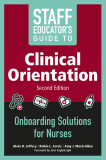 Staff Educator's Guide to Clinical Orientation Onboarding Solutions for Nurses 2nd 9781945157677 Front Cover
