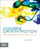 Managing Data in Motion Data Integration Best Practice Techniques and Technologies cover art