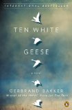 Ten White Geese A Novel 2013 9780143122678 Front Cover