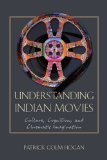 Understanding Indian Movies Culture, Cognition, and Cinematic Imagination 2008 9780292721678 Front Cover