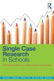 Single Case Research in Schools Practical Guidelines for School-Based Professionals  9780415641678 Front Cover
