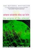 Where Wizards Stay up Late The Origins of the Internet 1998 9780684832678 Front Cover