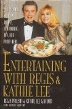 Entertaining with Regis and Kathie Lee Year-Round Holiday Recipes, Entertaining Tips and Party Ideas  9780786860678 Front Cover