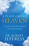 Place Called Heaven 10 Surprising Truths about Your Eternal Home  9780801093678 Front Cover