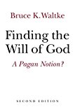 Finding the Will of God A Pagan Notion? 2nd 9780802872678 Front Cover