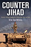 Counter Jihad America's Military Experience in Afghanistan, Iraq, and Syria  9780812248678 Front Cover
