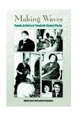 MAKING WAVES: FEMALE ACTIVISTS in TWENTIETH-CENTURY FLORIDA  9780813027678 Front Cover