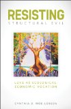 Resisting Structural Evil Love as Ecological-Economic Vocation cover art