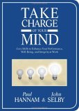 Take Charge of Your Mind Core Skills to Enhance Your Performance, Well-Being and Integrity at Work cover art