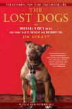 Lost Dogs Michael Vick's Dogs and Their Tale of Rescue and Redemption 2011 9781592406678 Front Cover