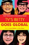 TV&#39;s Betty Goes Global From Telenovela to International Brand