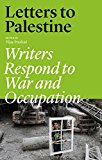 Letters to Palestine Writers Respond to War and Occupation 2015 9781784780678 Front Cover