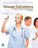 Dosage Calculations: A Multi-method Approach  9780134624679 Front Cover