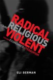 Radical Religious and Violent The New Economics of Terrorism