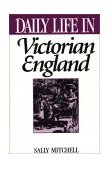 Daily Life in Victorian England  9780313294679 Front Cover