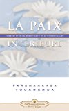 La Paix Interieure: Comment Tre Calmement Actif Et Activement Calme 2013 9780876122679 Front Cover