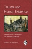 Trauma and Human Existence Autobiographical, Psychoanalytic, and Philosophical Reflections