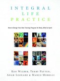 Integral Life Practice A 21st-Century Blueprint for Physical Health, Emotional Balance, Mental Clarity, and Spiritual Awakening cover art